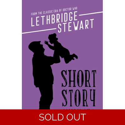 The Lethbridge-Stewart Short Story Collection Volume 3